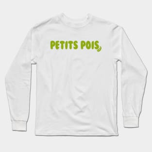 Petits pois - for peas lovers and francophiles Long Sleeve T-Shirt